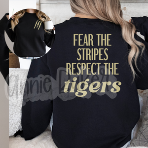 Fear the Stripes Respect the Tigers